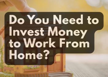 Do You Need to Invest Money to Work From Home?