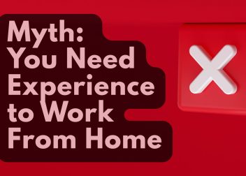 Myth: You Need Experience to Work From Home