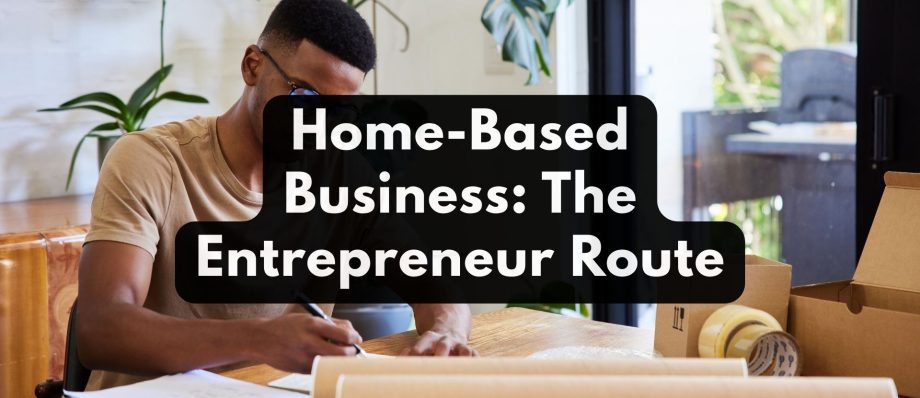 home based business the entrepreneur route