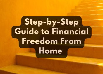 step by step guide to financial freedom from home